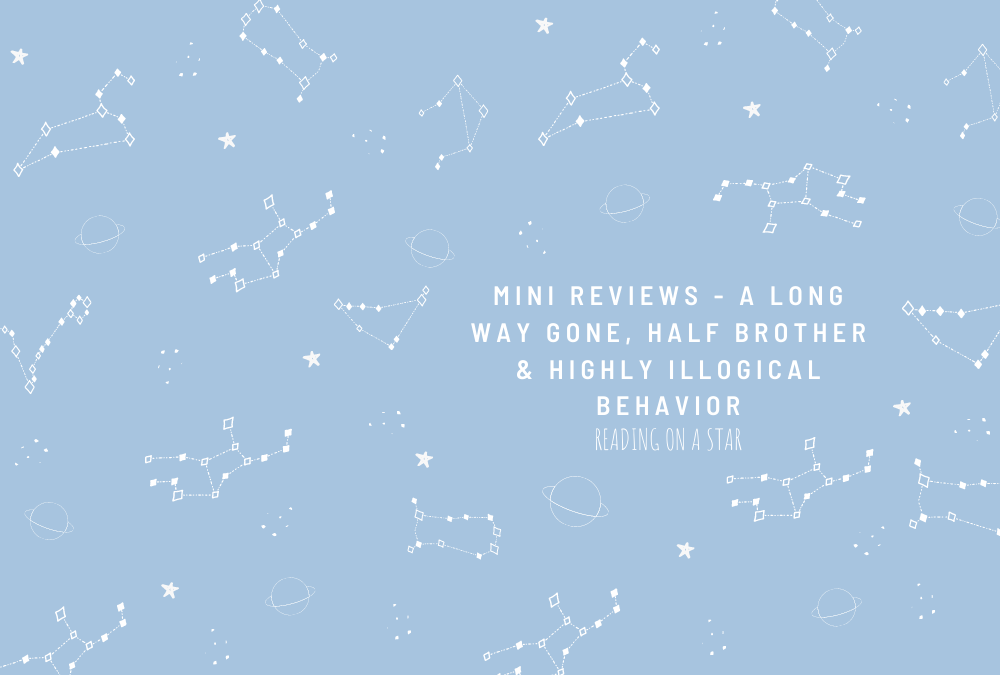 Mini Reviews – A Long Way Gone, Half Brother & Highly Illogical Behavior⚚