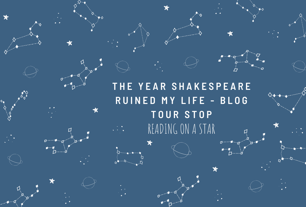 The Year Shakespeare Ruined My Life – Blog Tour&nbsp;Stop