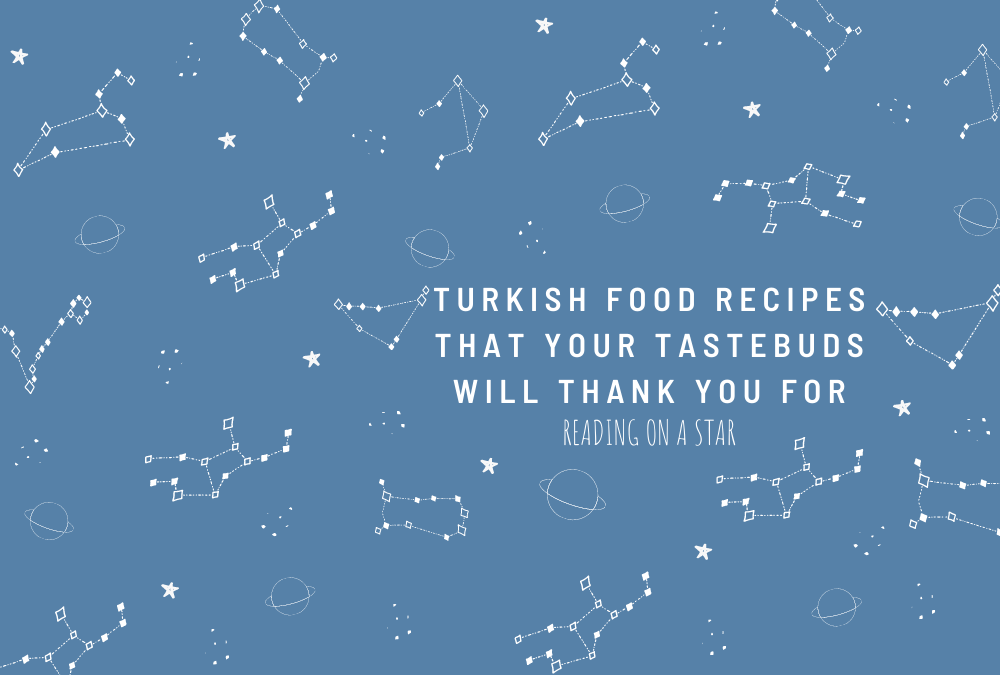Turkish Food Recipes that your tastebuds will THANK you for – you’re welcome in advance✽