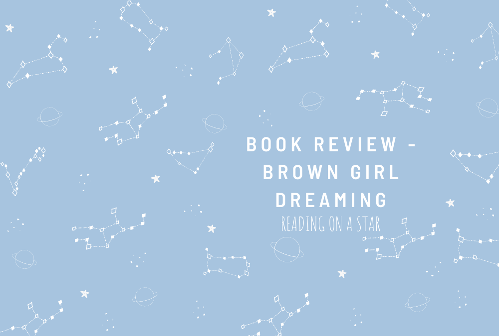 Book Review – Brown Girl Dreaming by Jaqueline&nbsp;Woodson