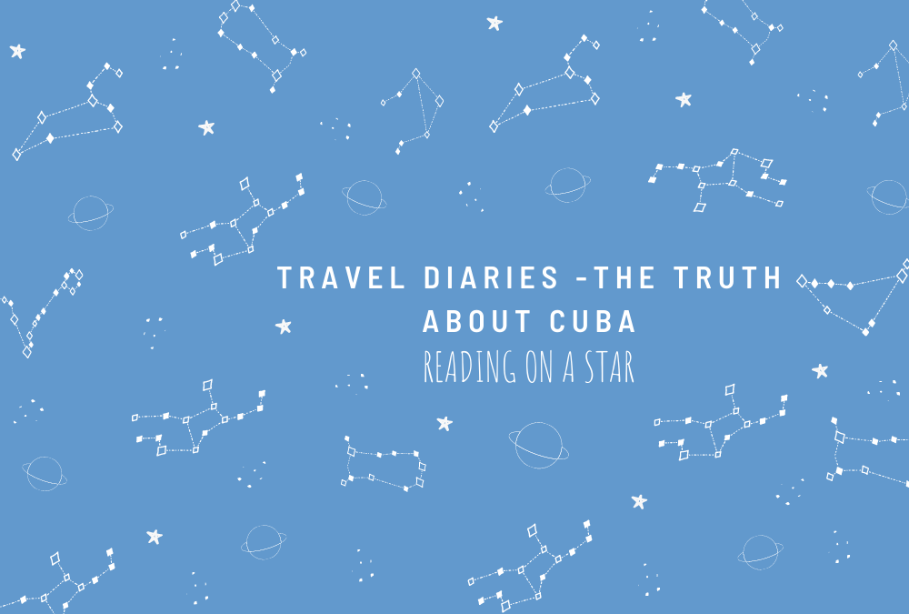 Travel Diaries -The truth about&nbsp;Cuba