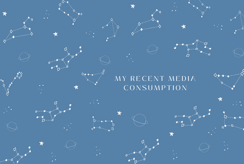 my recent media&nbsp;consumption